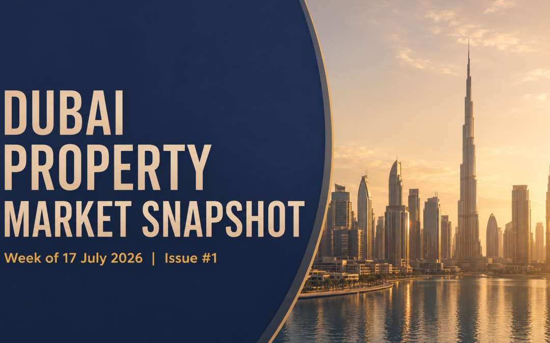Dubai Property Market Snapshot — Week of 17 July 2026 | Issue #1