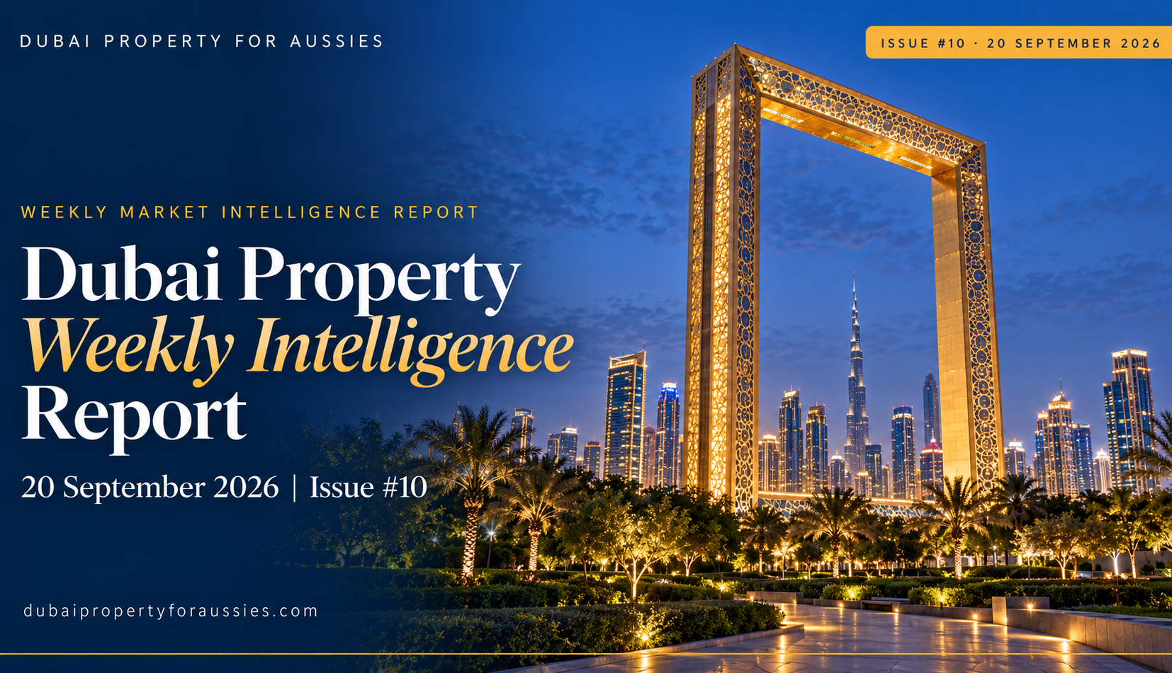 Dubai Property Weekly Intelligence Report —20 September 2026 | Issue #10 Dubai Property Weekly Intelligence Report —20 September 2026 | Issue #10